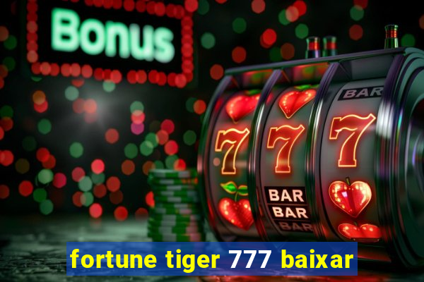 fortune tiger 777 baixar